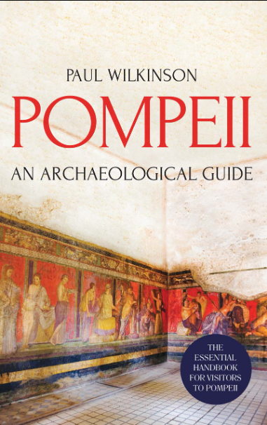 Book cover of Pompeii: An Archaeological Guide by Paul Wilkinson Book cover of Pompeii: An Archaeological Guide by Paul Wilkinson